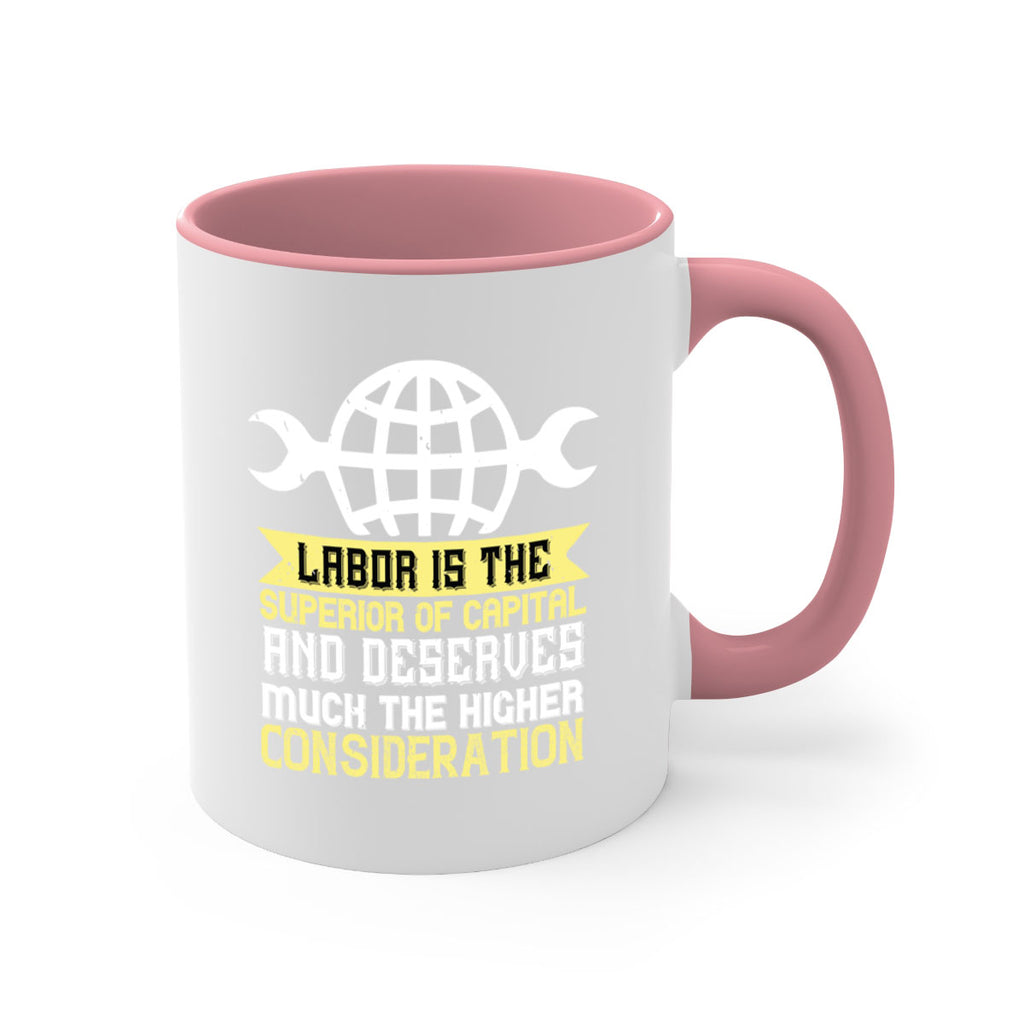 labor is the superior of capital and deserves much the higher consideration 28#- labor day-Mug / Coffee Cup