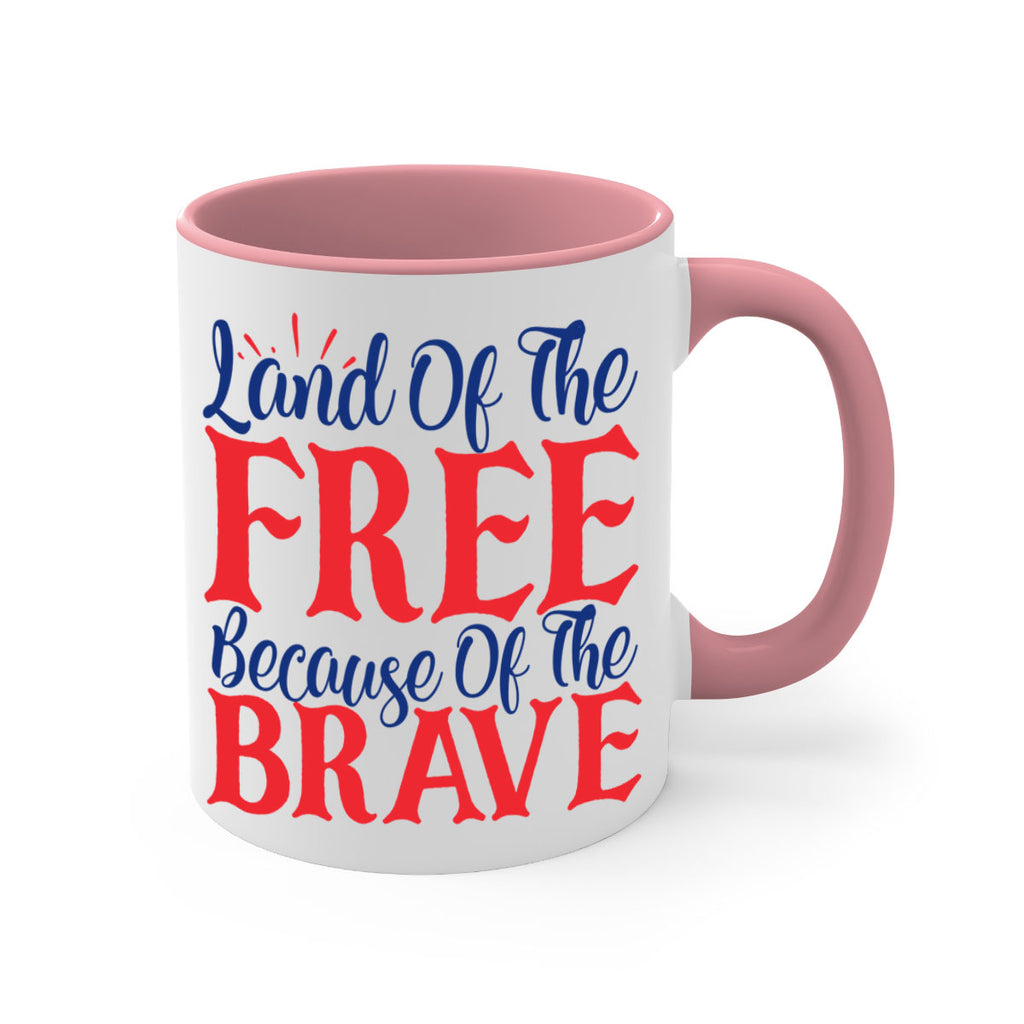 land of the free because of the brave Style 56#- 4th Of July-Mug / Coffee Cup