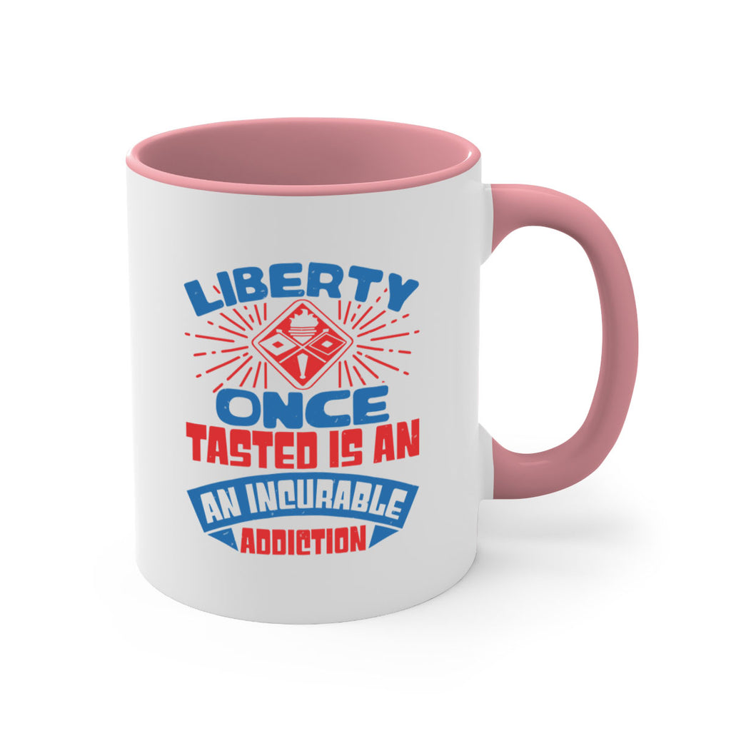 liberty once tasted is addiction Style 33#- 4th Of July-Mug / Coffee Cup