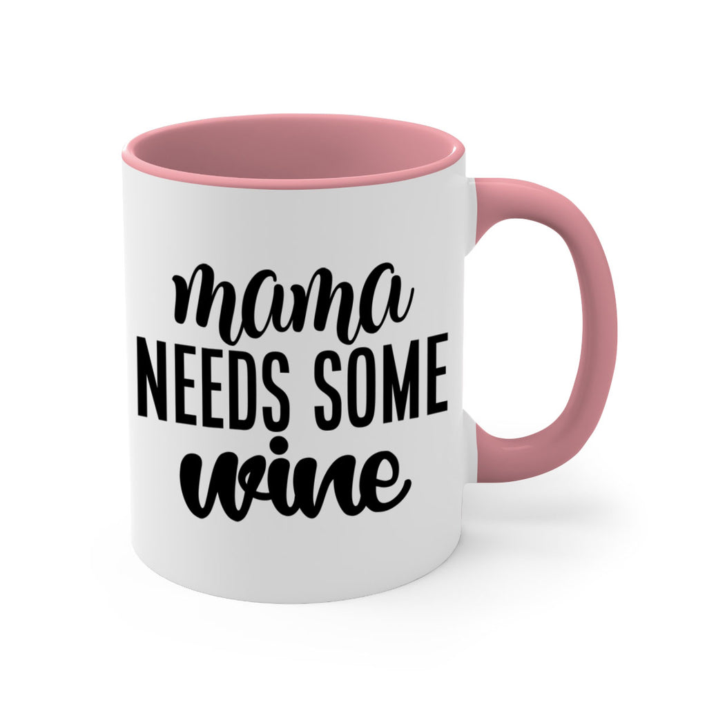 mama needs some wine 183#- wine-Mug / Coffee Cup