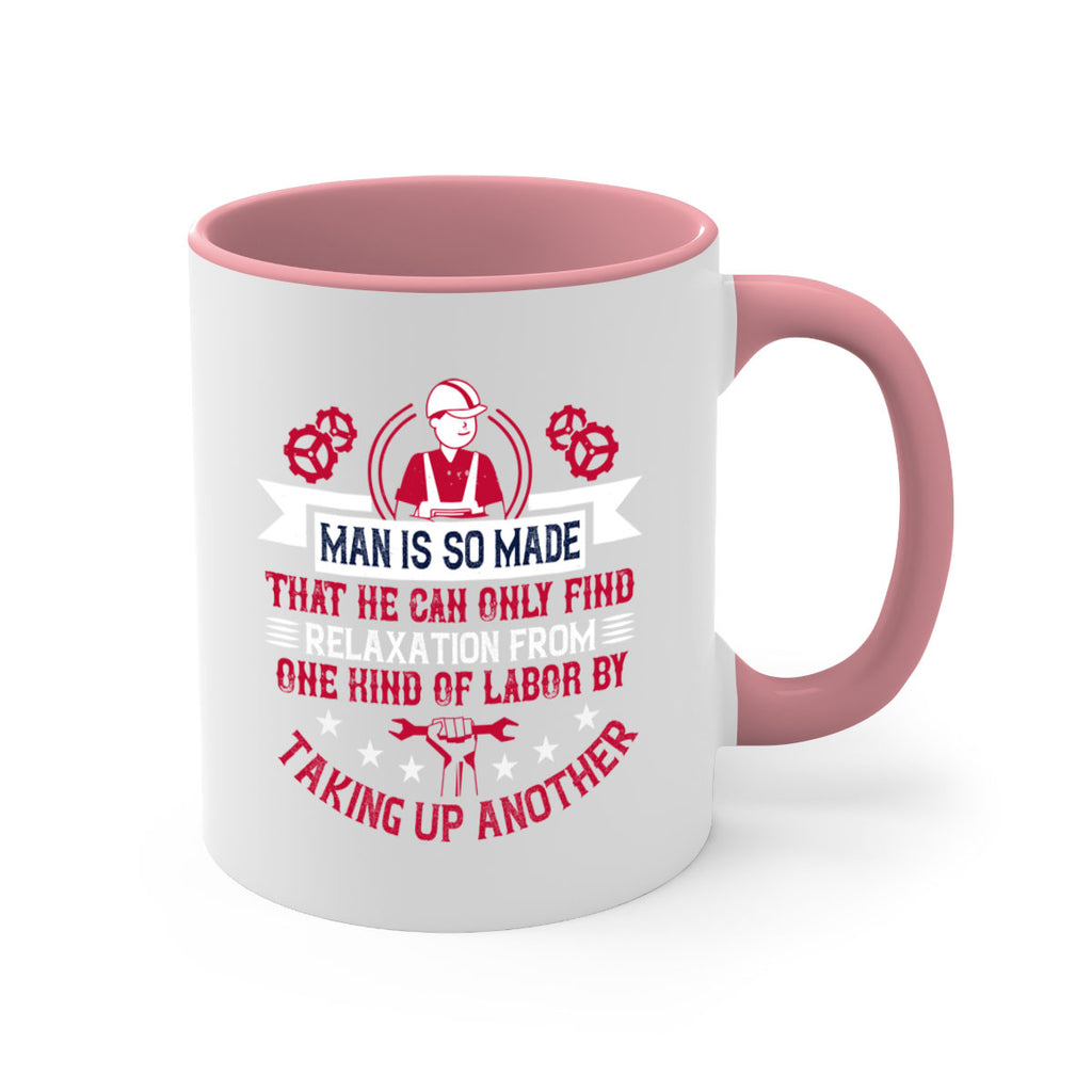 man is so made that he can only find relaxation from one kind of labor by taking up another 4#- labor day-Mug / Coffee Cup