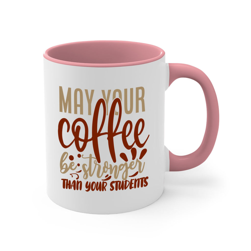 may your coffee be stronger than your students 205#- coffee-Mug / Coffee Cup