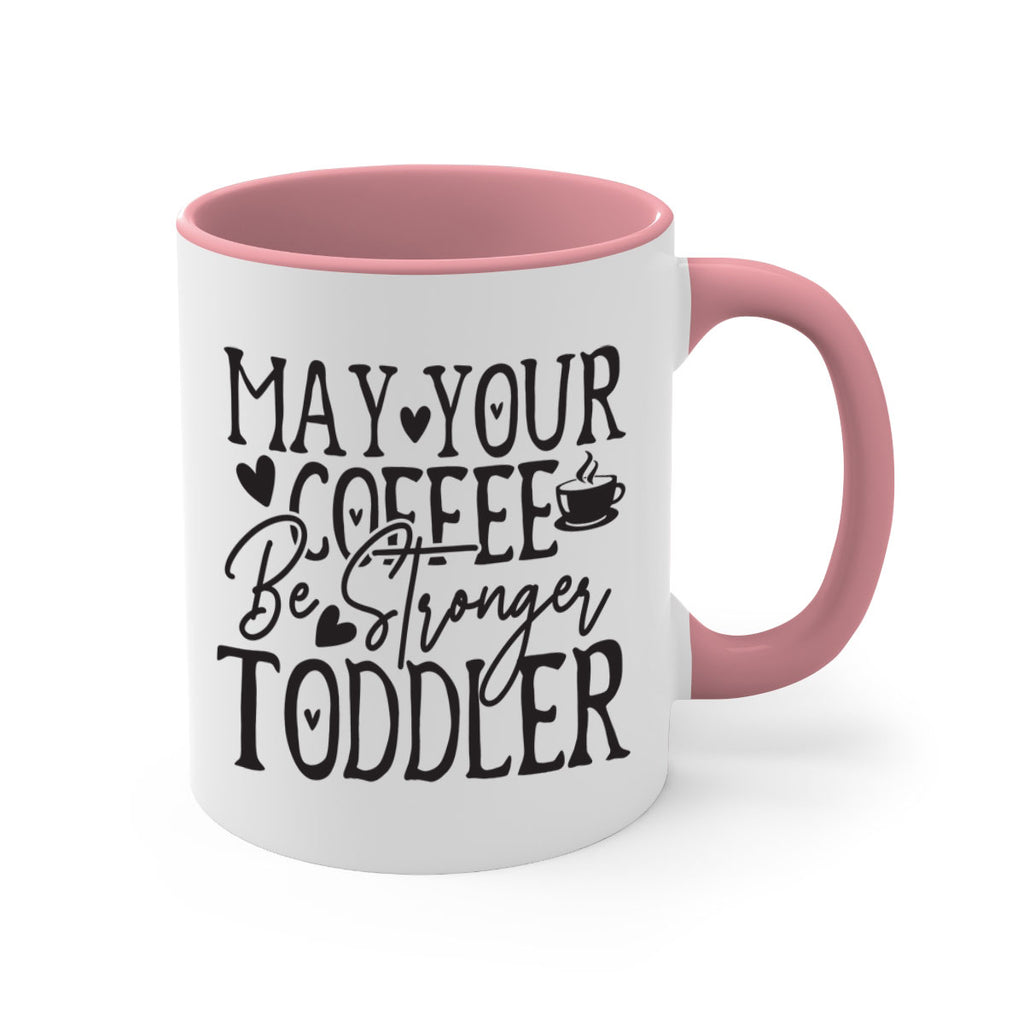 may your coffee be stronger than your toddler 380#- mom-Mug / Coffee Cup