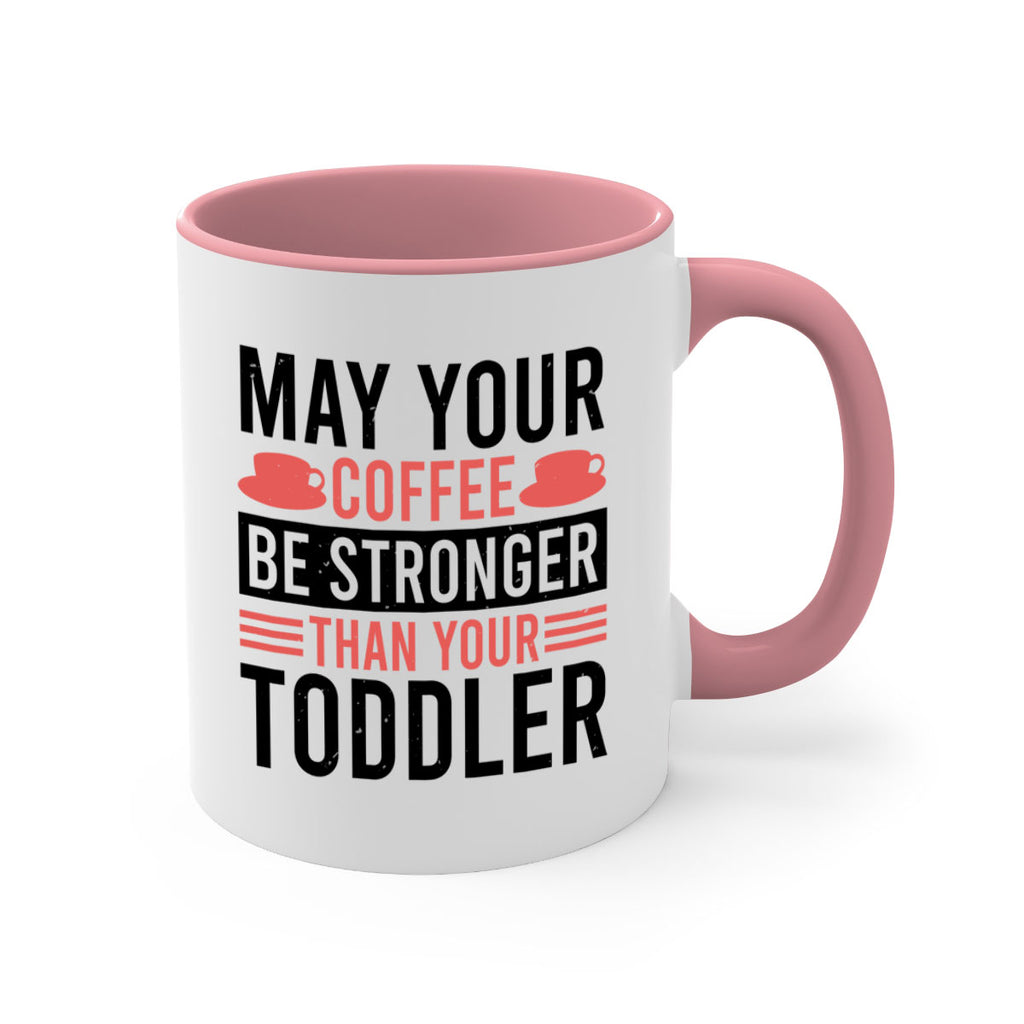 may your coffee be stronger than your toddler 54#- mothers day-Mug / Coffee Cup