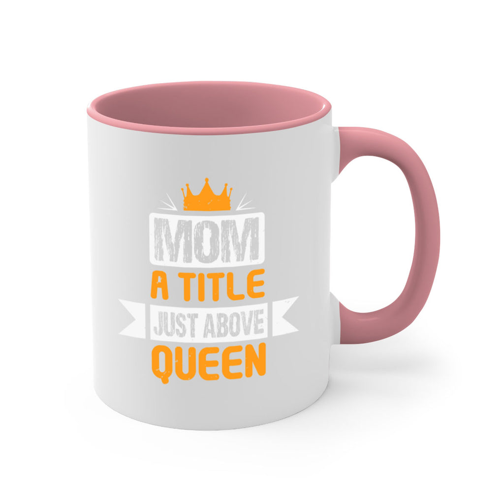 mom a title just above queen 48#- mothers day-Mug / Coffee Cup