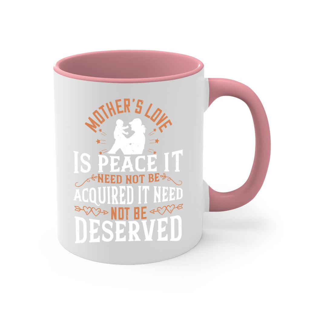 mother’s love is peace it need not be acquired it need not be deserved 93#- mom-Mug / Coffee Cup