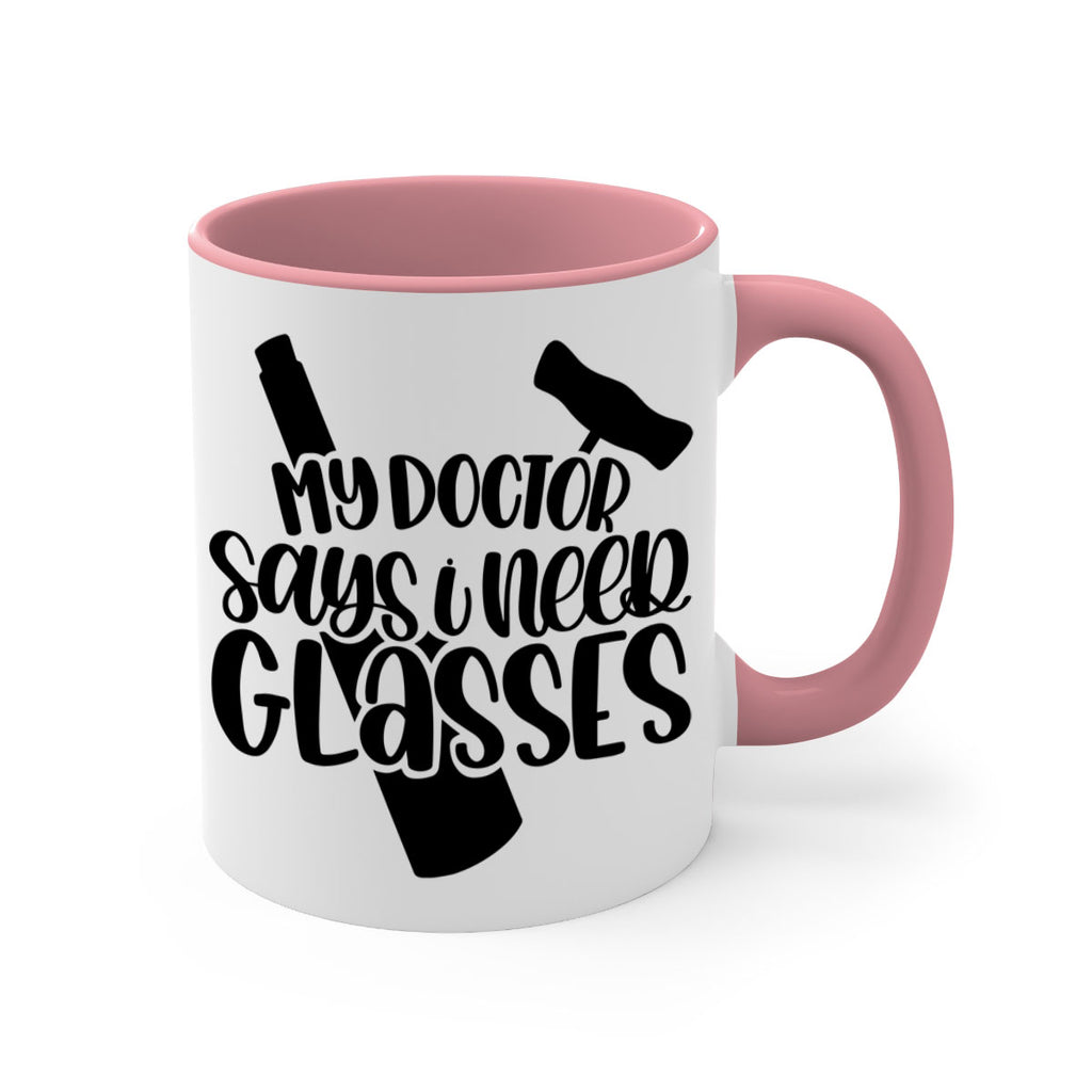 my doctor says i need glasses 36#- wine-Mug / Coffee Cup