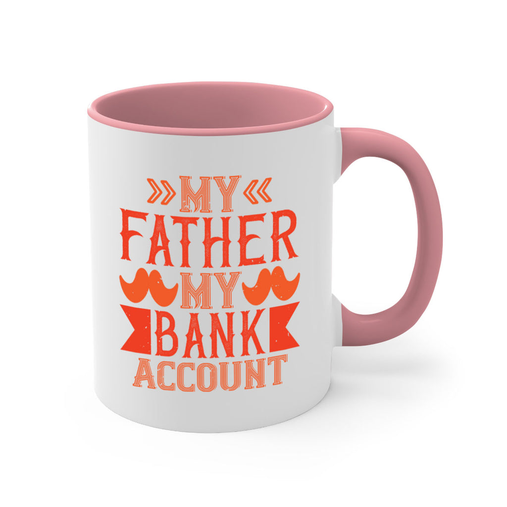 my father my bank account 177#- fathers day-Mug / Coffee Cup