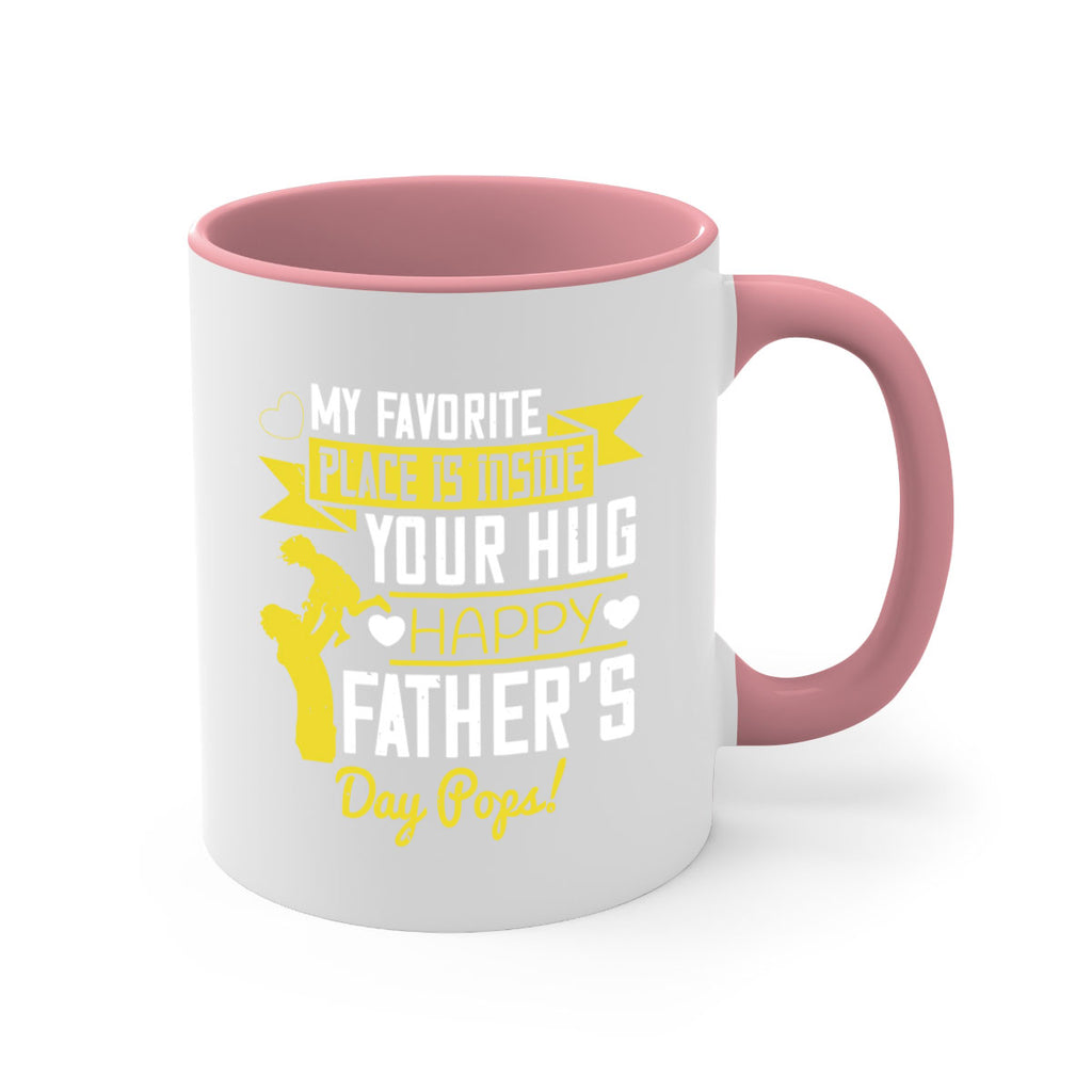 my favorite place is inside your hug happy father’s day pops 208#- fathers day-Mug / Coffee Cup