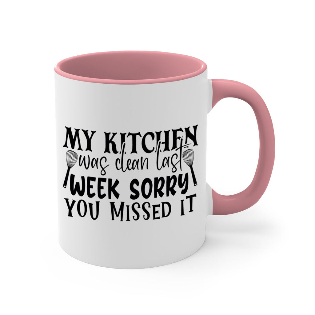 my kitchen was clean last week sorry you missed it 84#- kitchen-Mug / Coffee Cup