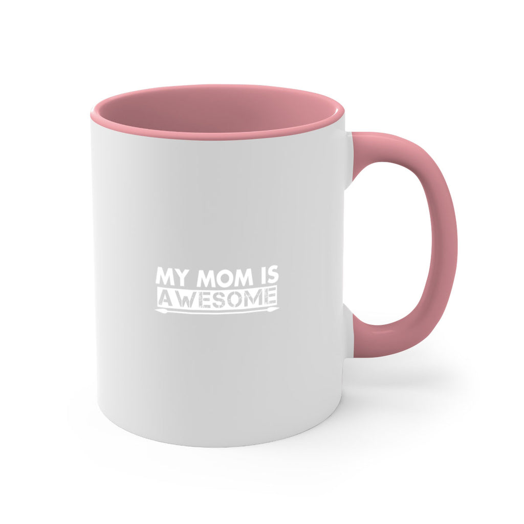 my mom is awesome 418#- mom-Mug / Coffee Cup