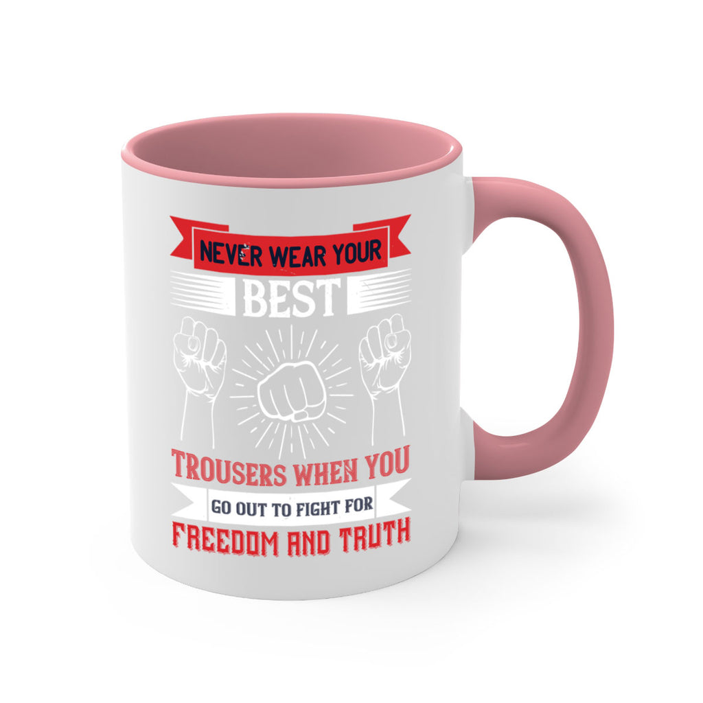 never wear your best trousers when you go out to fight for freedom and truth 40#- veterns day-Mug / Coffee Cup