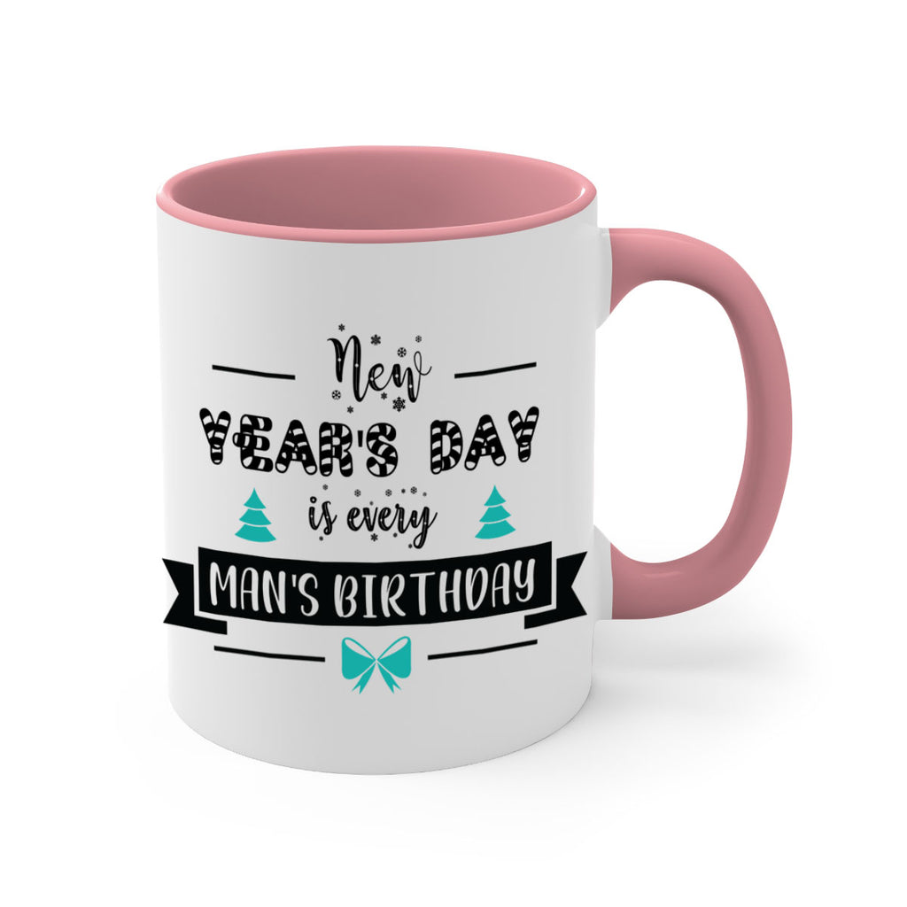 new year's day is every man's birthday style 537#- christmas-Mug / Coffee Cup