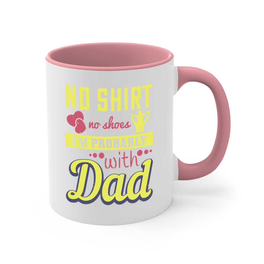 no shirt no shoes…i’m probably with dad 196#- fathers day-Mug / Coffee Cup