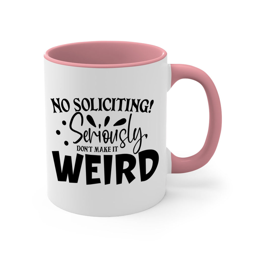 no soliciting seriously dont make it weird 59#- home-Mug / Coffee Cup