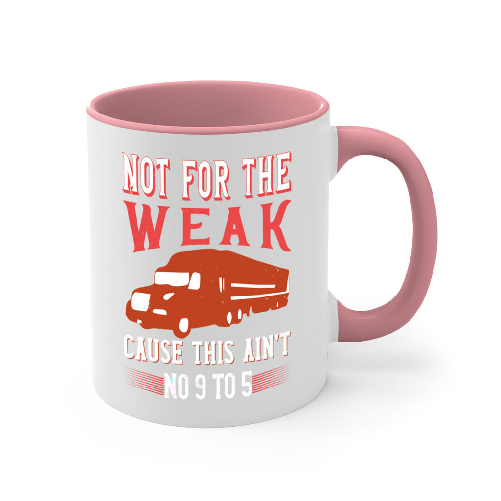 not for the weak cause this aint no to Style 26#- truck driver-Mug / Coffee Cup