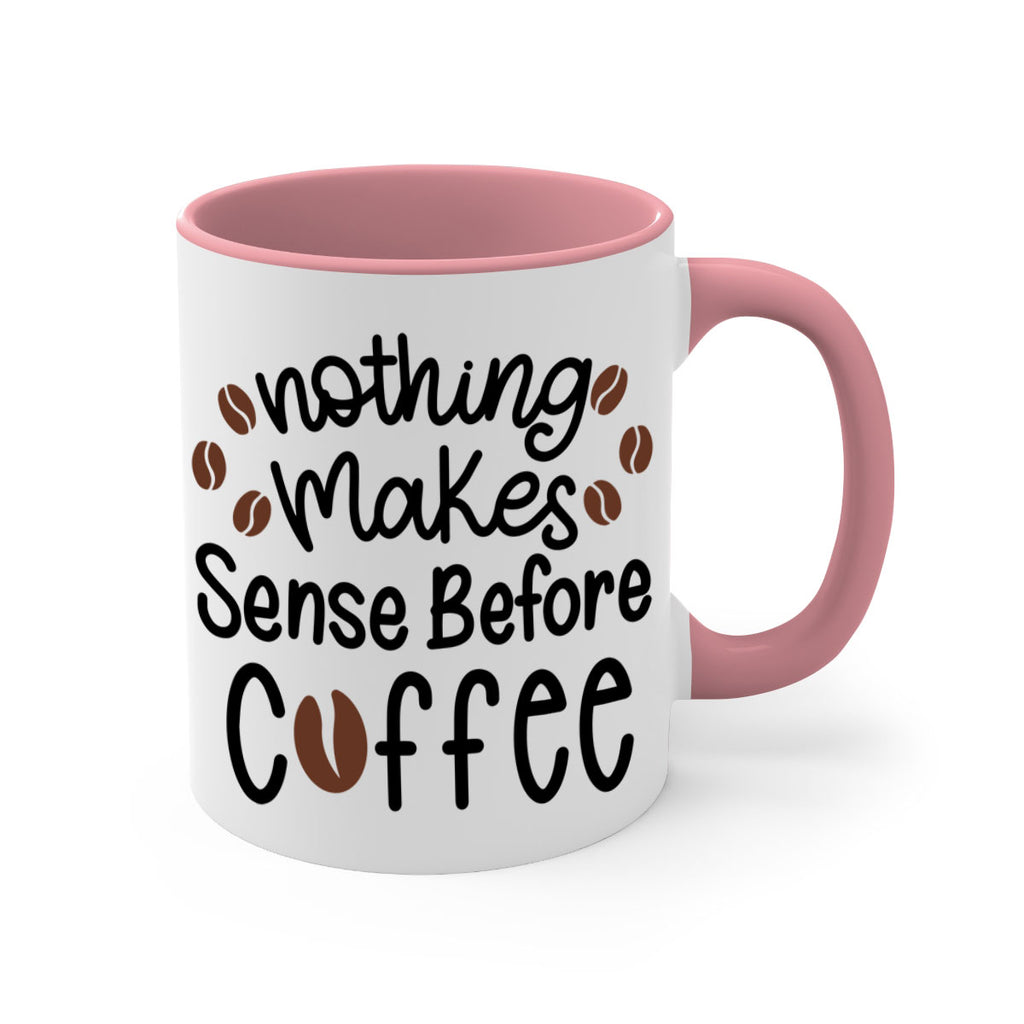 nothing makes sense before coffee 56#- coffee-Mug / Coffee Cup