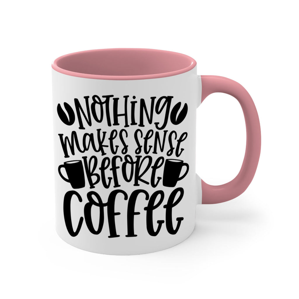 nothing makes sense before coffee 57#- coffee-Mug / Coffee Cup