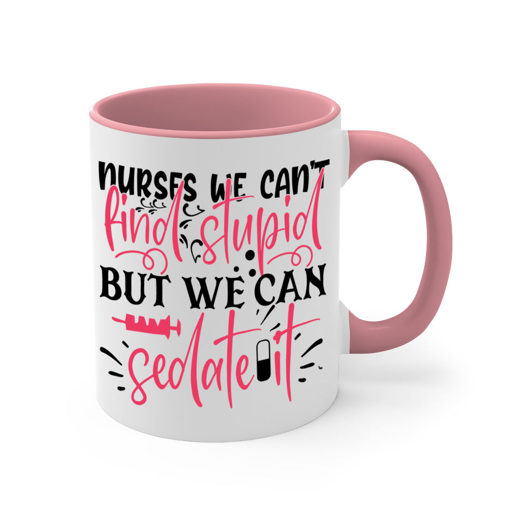 nurses we cant find stupid but we can sedate it Style Style 77#- nurse-Mug / Coffee Cup