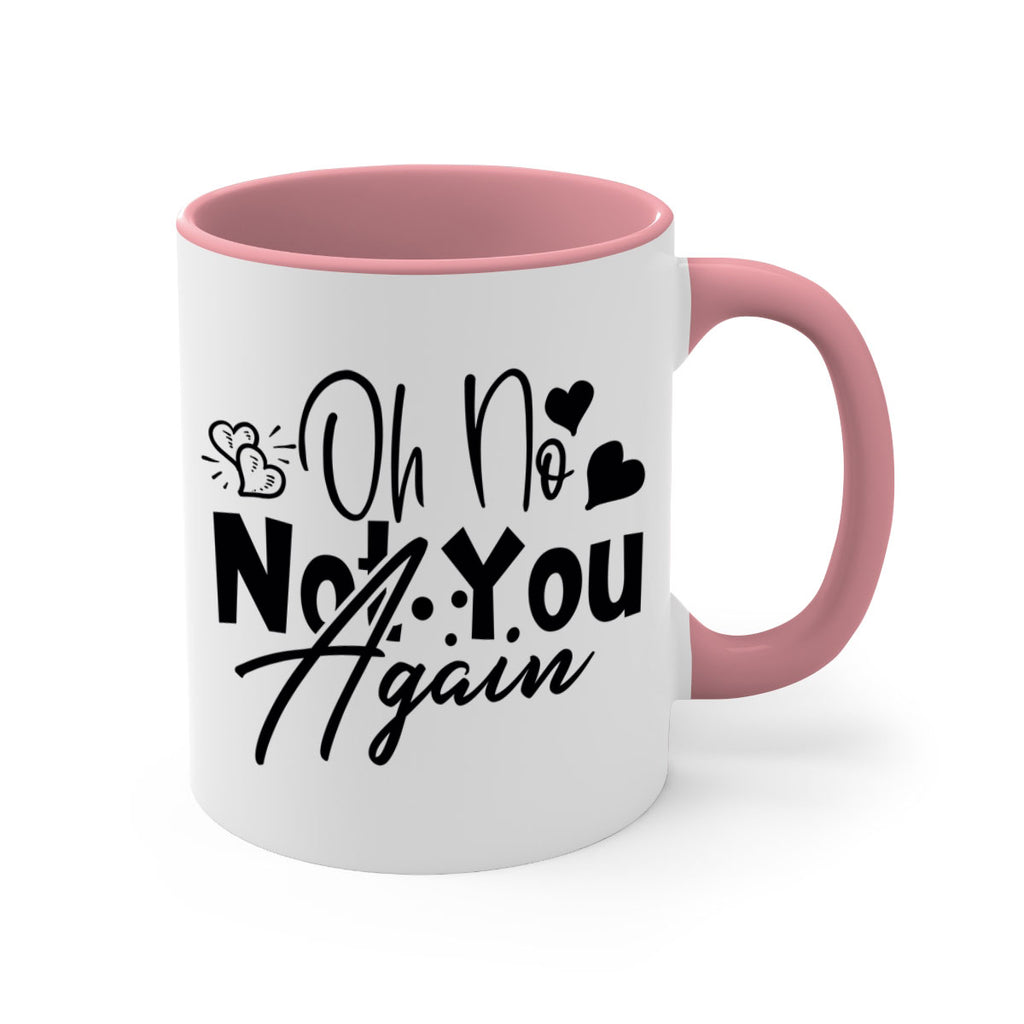 oh no not you again 56#- home-Mug / Coffee Cup
