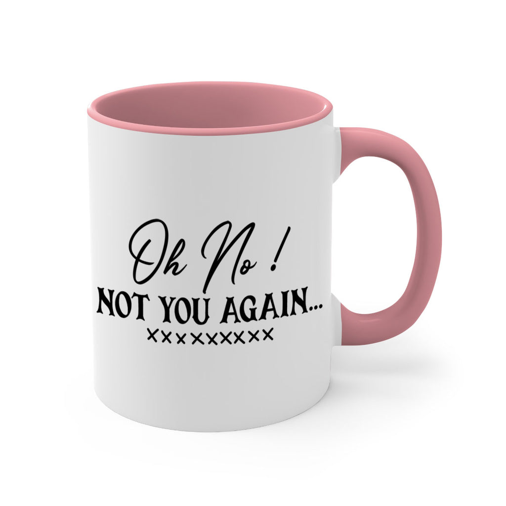 oh no not you again 57#- home-Mug / Coffee Cup