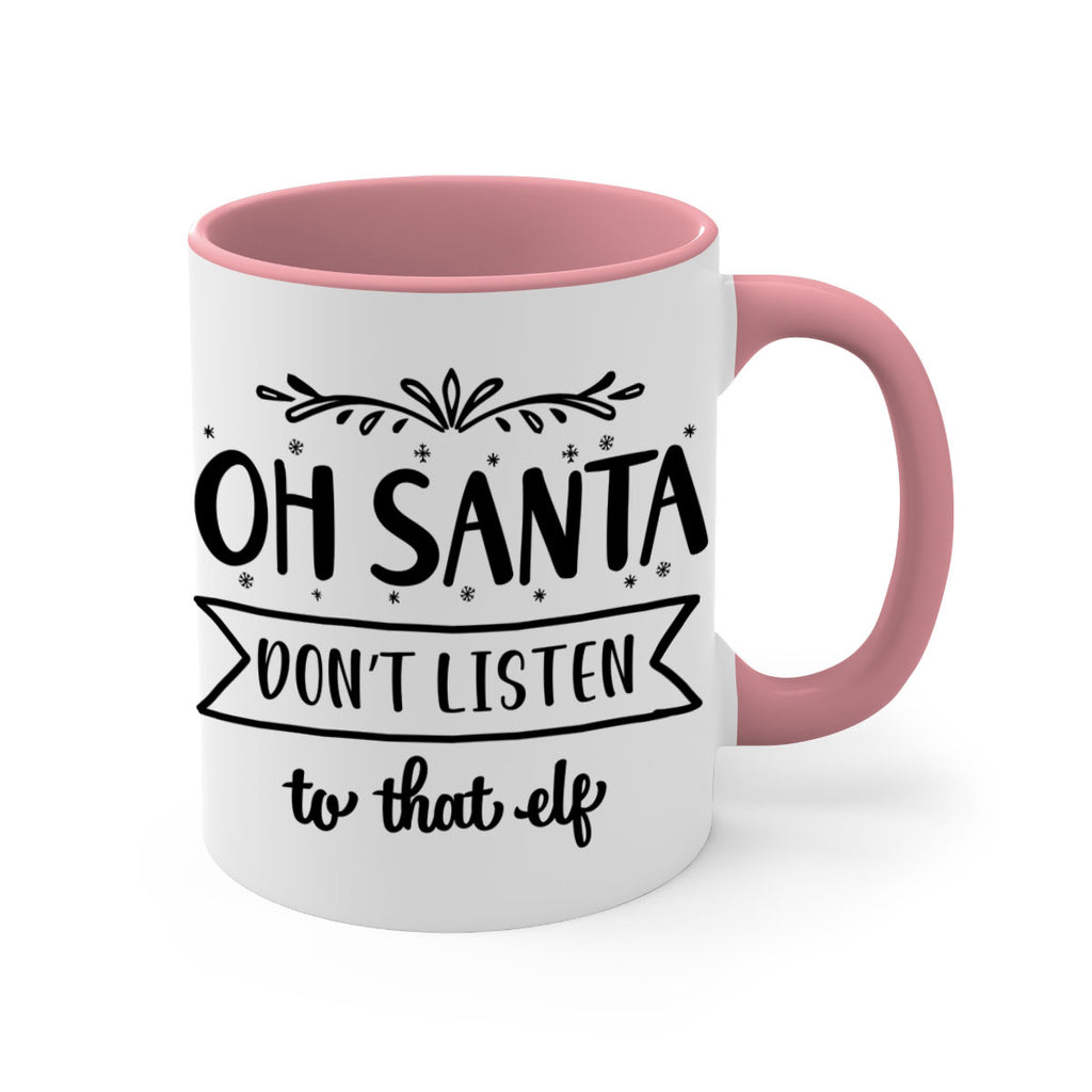 oh santa don t listen to that elf style 560#- christmas-Mug / Coffee Cup