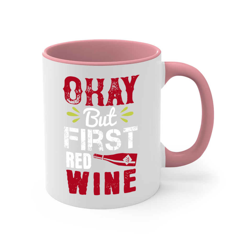 okay but first red wine 124#- wine-Mug / Coffee Cup