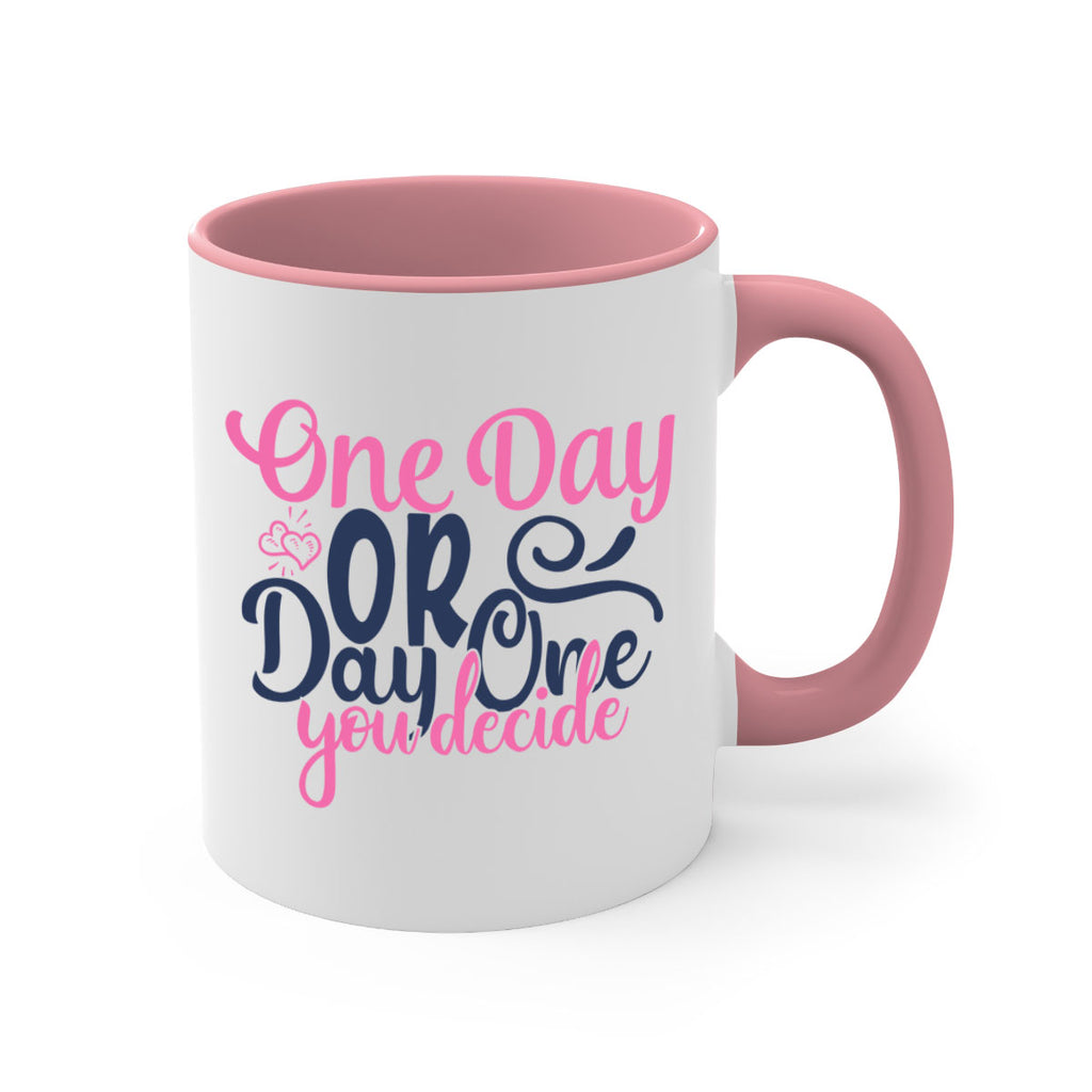 one day or day one you decide Style 80#- motivation-Mug / Coffee Cup