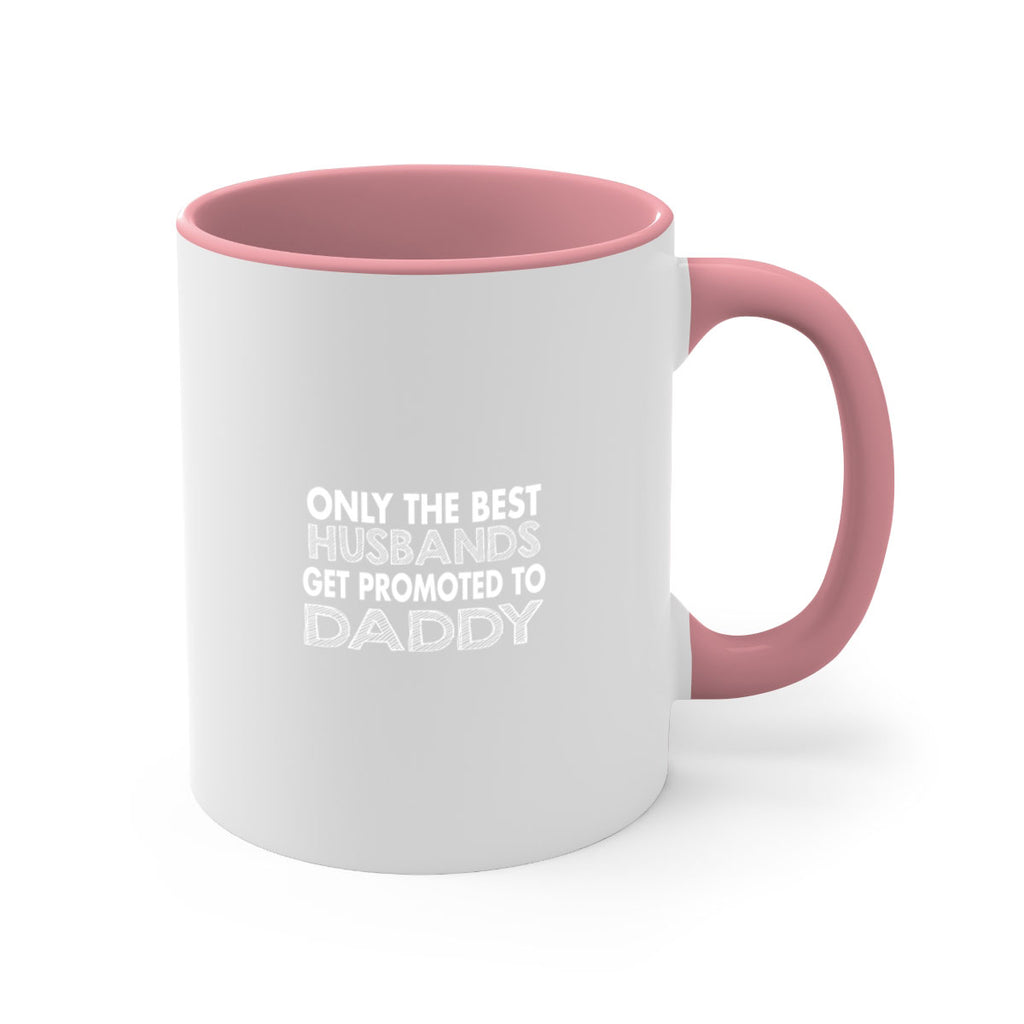 only the best husbands got promoted to daddy 72#- dad-Mug / Coffee Cup