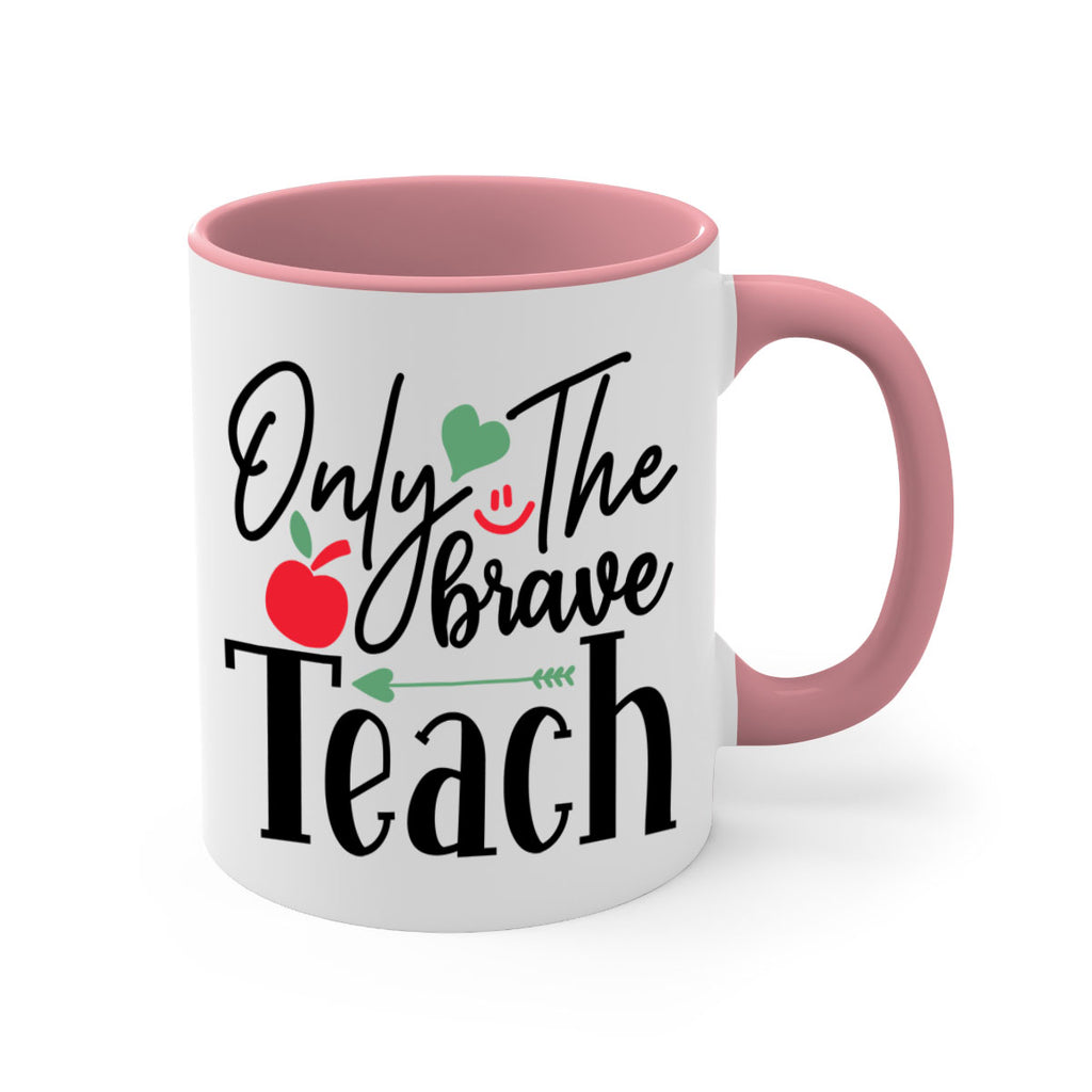 only the brave teach Style 155#- teacher-Mug / Coffee Cup