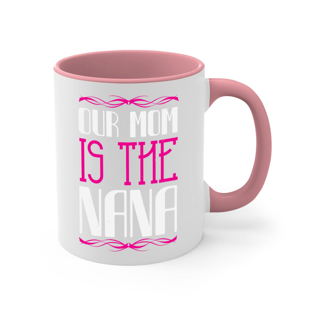 our mom is the nana 100#- grandma-Mug / Coffee Cup
