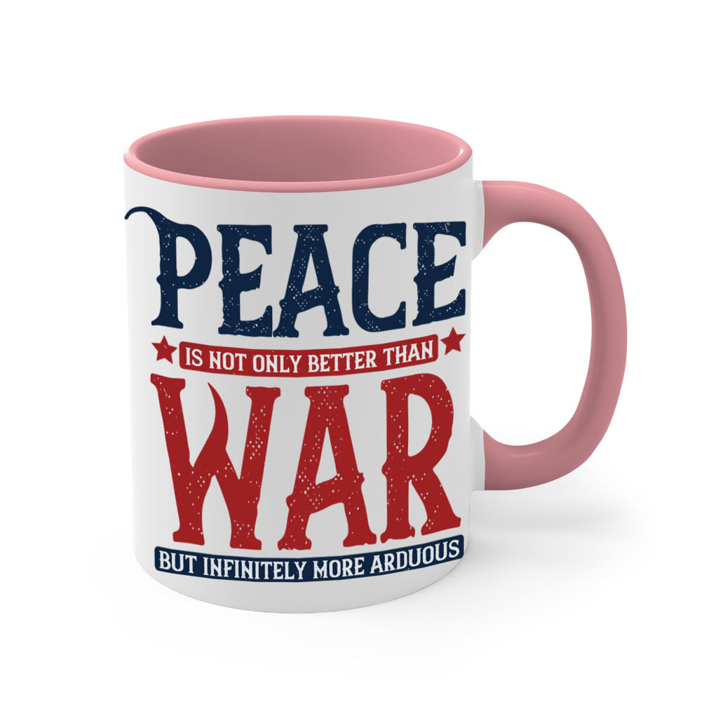 peace is not only better than war but infinitely more arduous 36#- veterns day-Mug / Coffee Cup