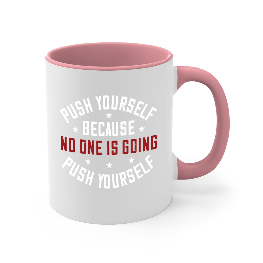 push yourself because no one is coming push yourself 76#- gym-Mug / Coffee Cup