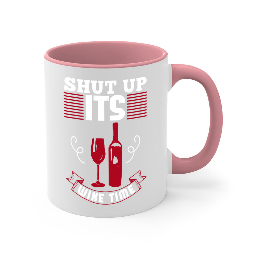 shut up its wine time 121#- wine-Mug / Coffee Cup