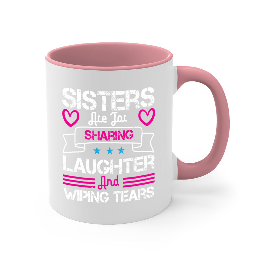 sisters are for sharing laughter and wiping tears 12#- sister-Mug / Coffee Cup