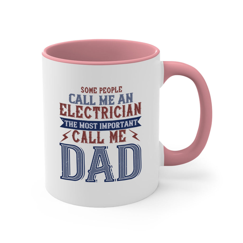 some people call me an electrician the most important call me dad Style 40#- engineer-Mug / Coffee Cup