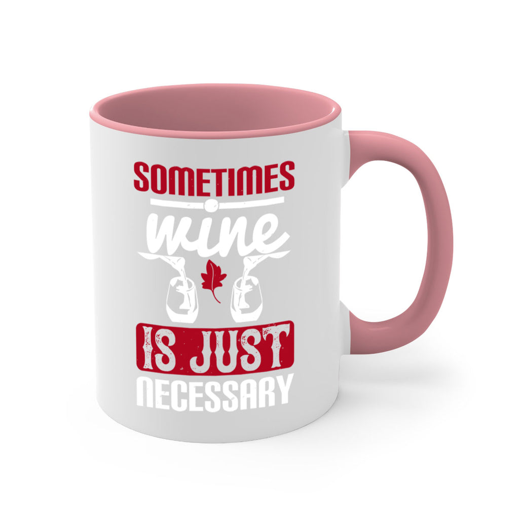 sometimes wine is just necessary 120#- wine-Mug / Coffee Cup