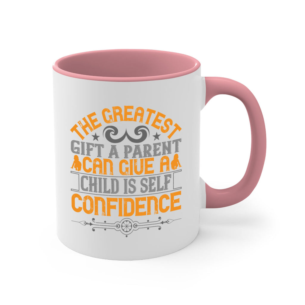 the greatest gift a parent can give a child is selfconfidence 19#- parents day-Mug / Coffee Cup