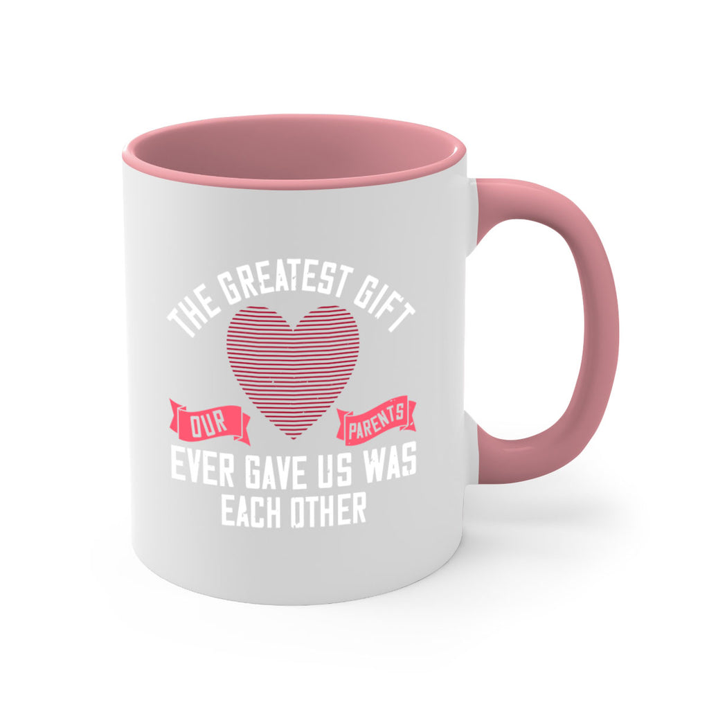 the greatest gift our parents ever gave us was each other 9#- sister-Mug / Coffee Cup