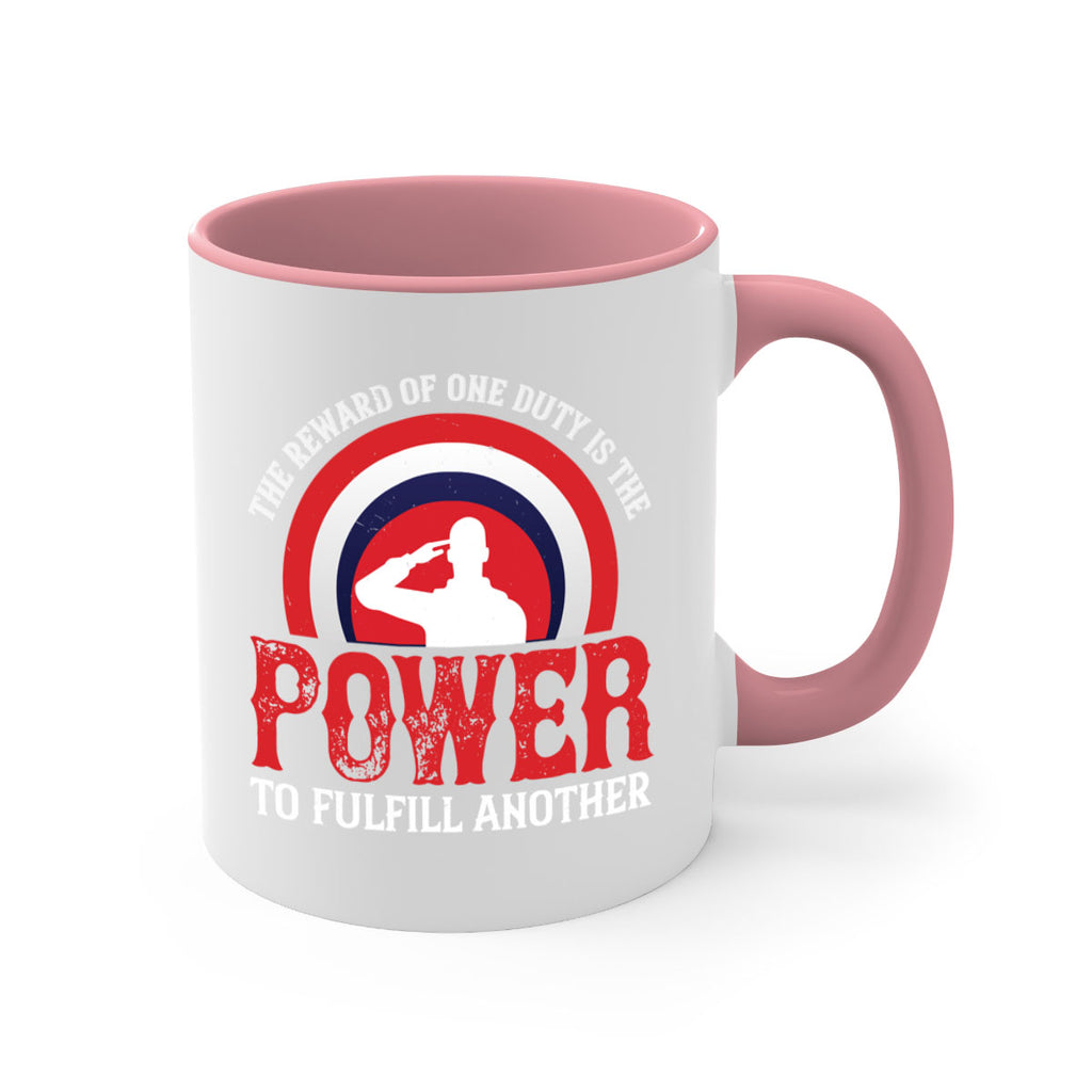 the reward of one duty is the power to fulfill another 26#- veterns day-Mug / Coffee Cup