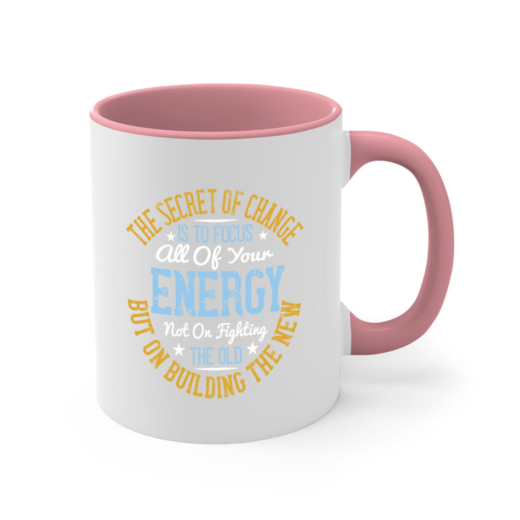 the secret of change is to focus all of your energy not on fighting 52#- yoga-Mug / Coffee Cup