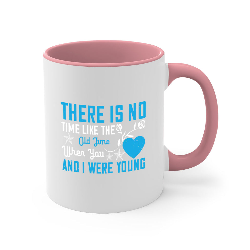 there is no time like the old time when you and i were young 7#- sister-Mug / Coffee Cup