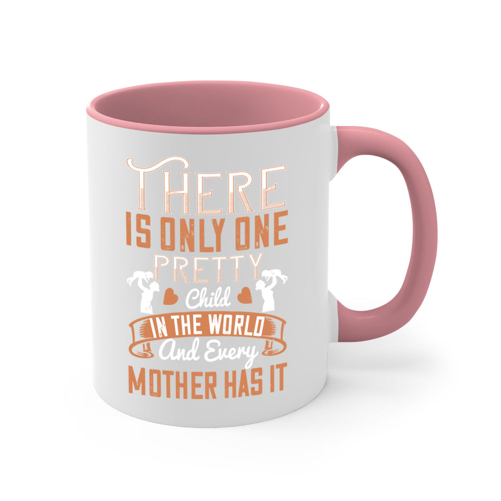 there is only one pretty child in the world and every mother has it 38#- mom-Mug / Coffee Cup