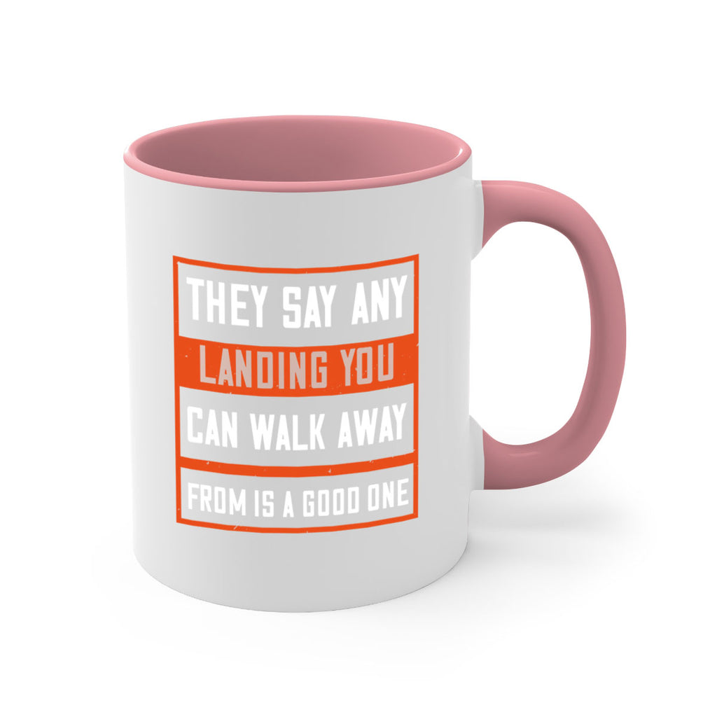 they say any landing you can walk away from is a good one 18#- walking-Mug / Coffee Cup