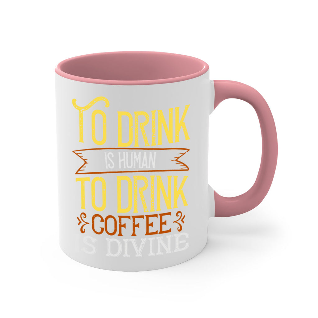 to drink is human to drink coffee is divine 231#- coffee-Mug / Coffee Cup