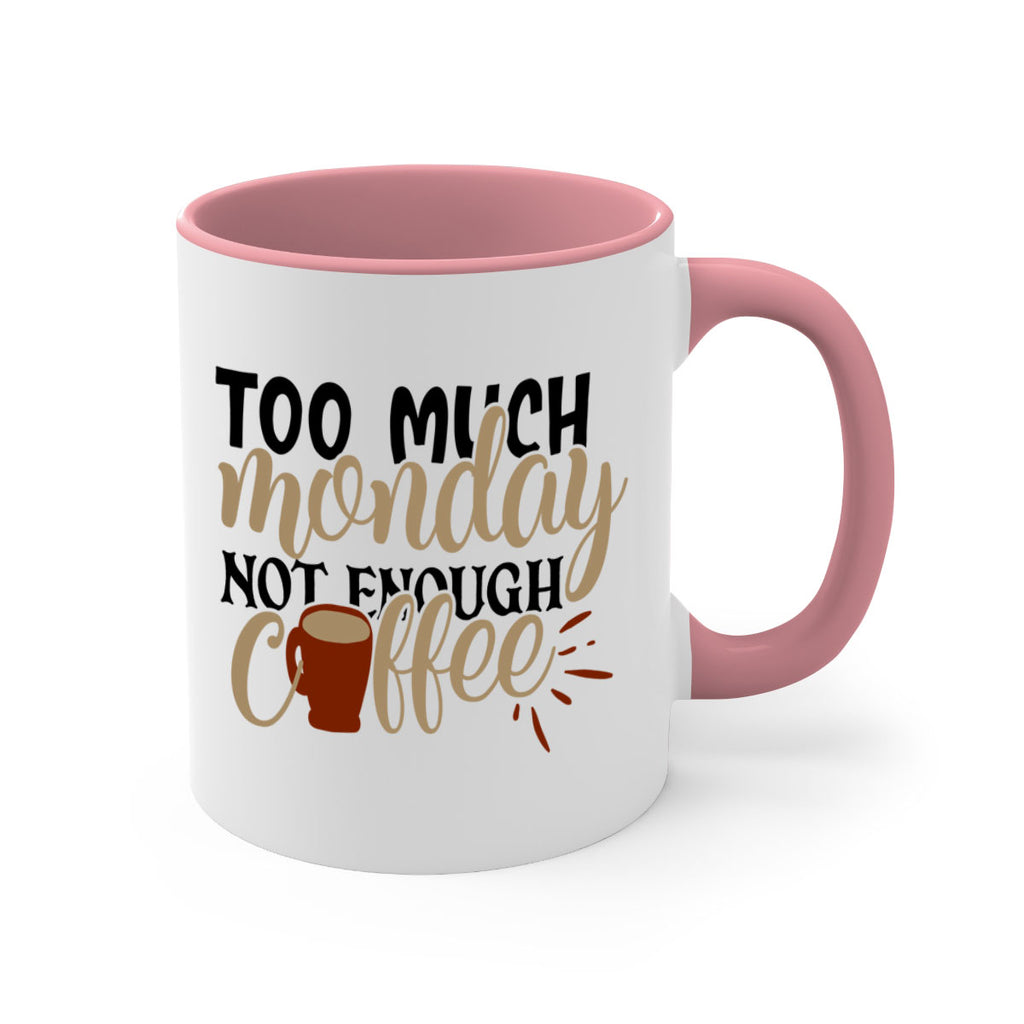 too much monday not enough coffee 199#- coffee-Mug / Coffee Cup