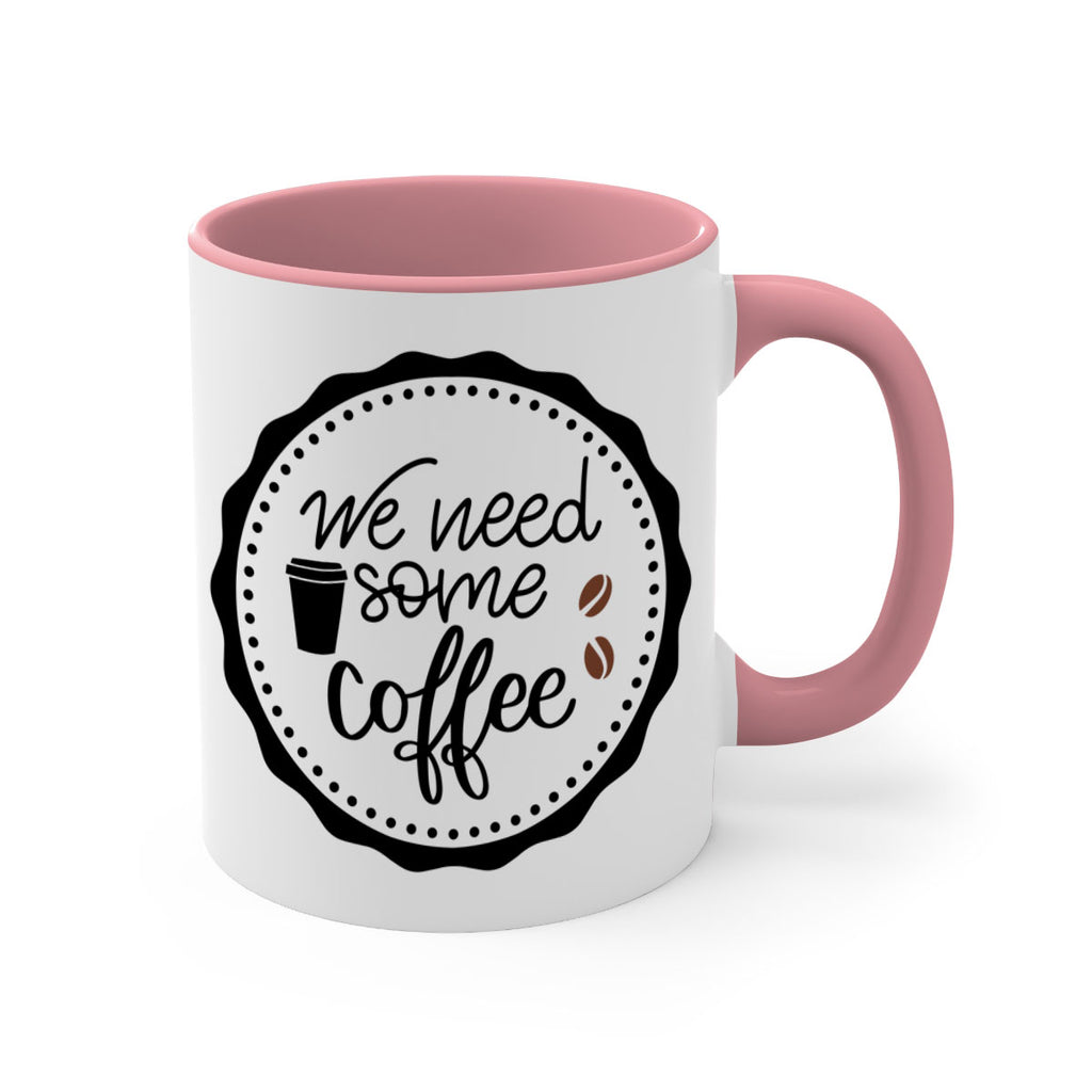 we need some coffee 7#- coffee-Mug / Coffee Cup