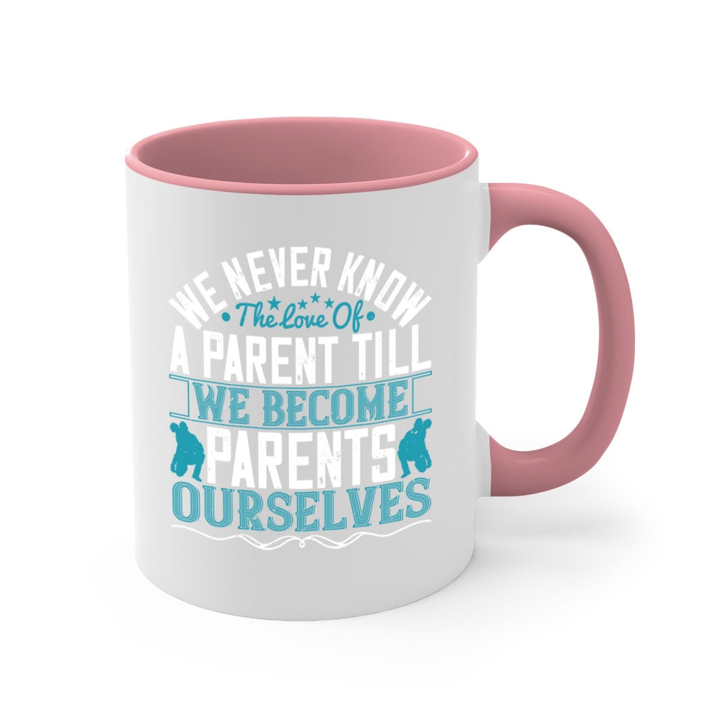 we never know the love of a parent till we become parents ourselves 10#- parents day-Mug / Coffee Cup