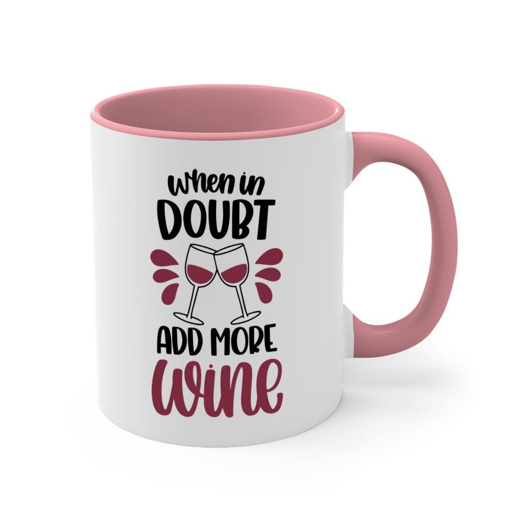 when in doubt add more wine 24#- wine-Mug / Coffee Cup