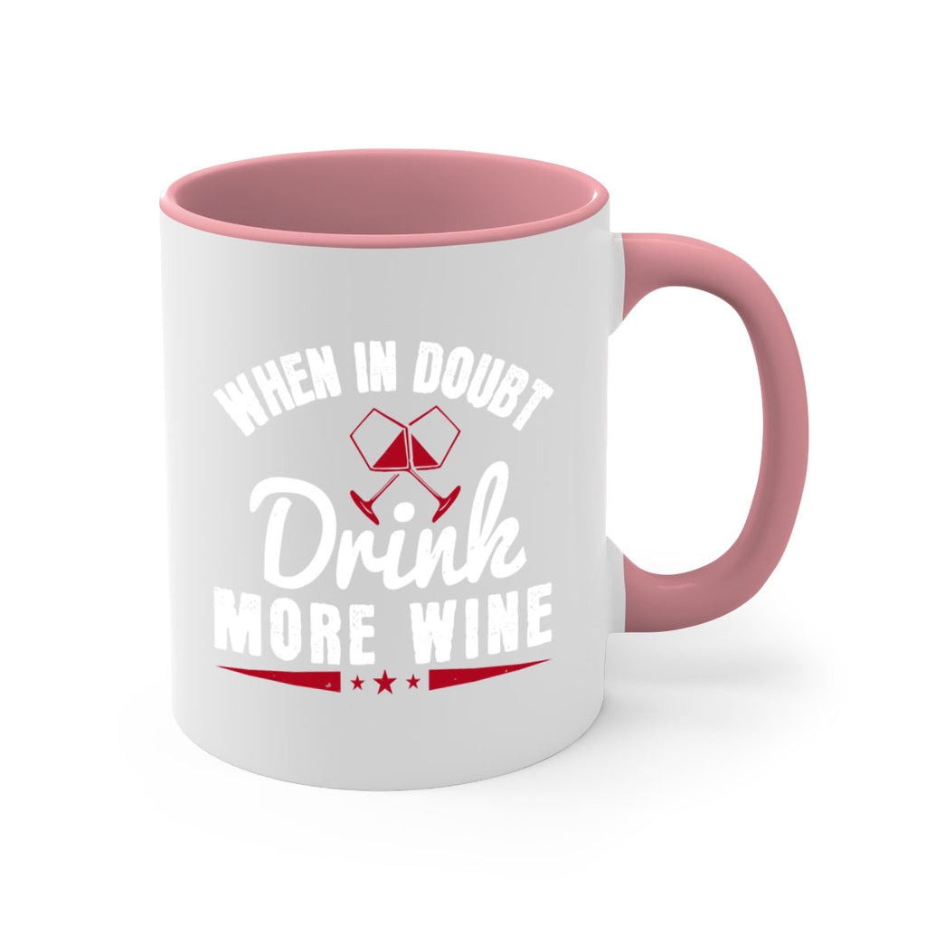 when in doubt drink more wine 113#- wine-Mug / Coffee Cup